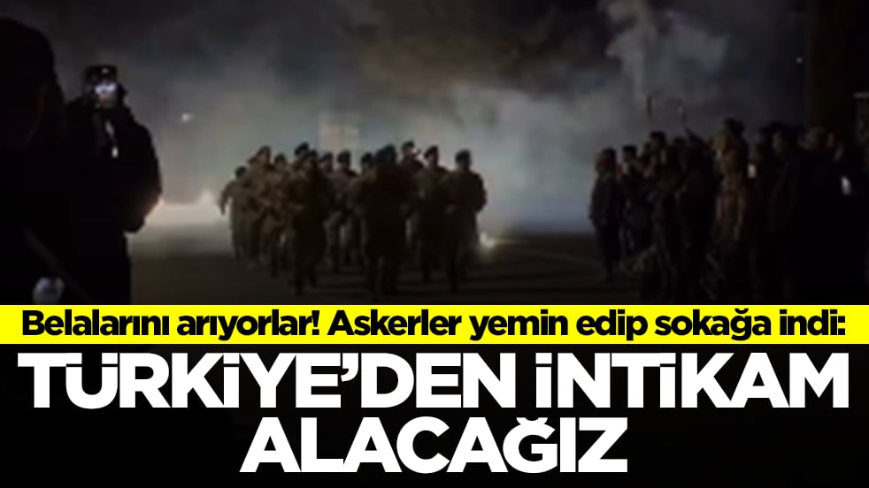 Askerler yemin edip sokağa indi: Türkiye'den intikam alacağız