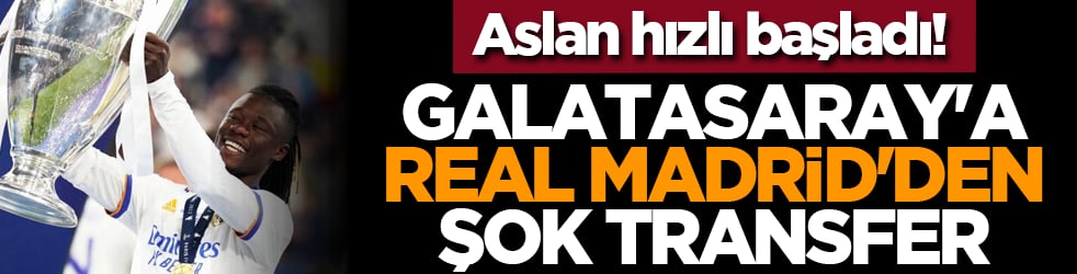 Aslan hızlı başladı! Galatasaray'a Real Madrid'den şok transfer