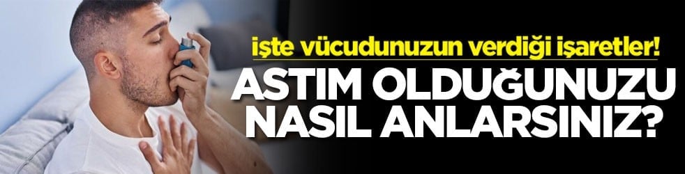 Astım olduğunuzu nasıl anlarsınız? İşte vücudunuzun verdiği işaretler