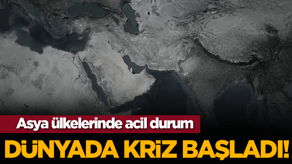 Asya ülkelerinde acil durum: Dünyada kriz başladı!