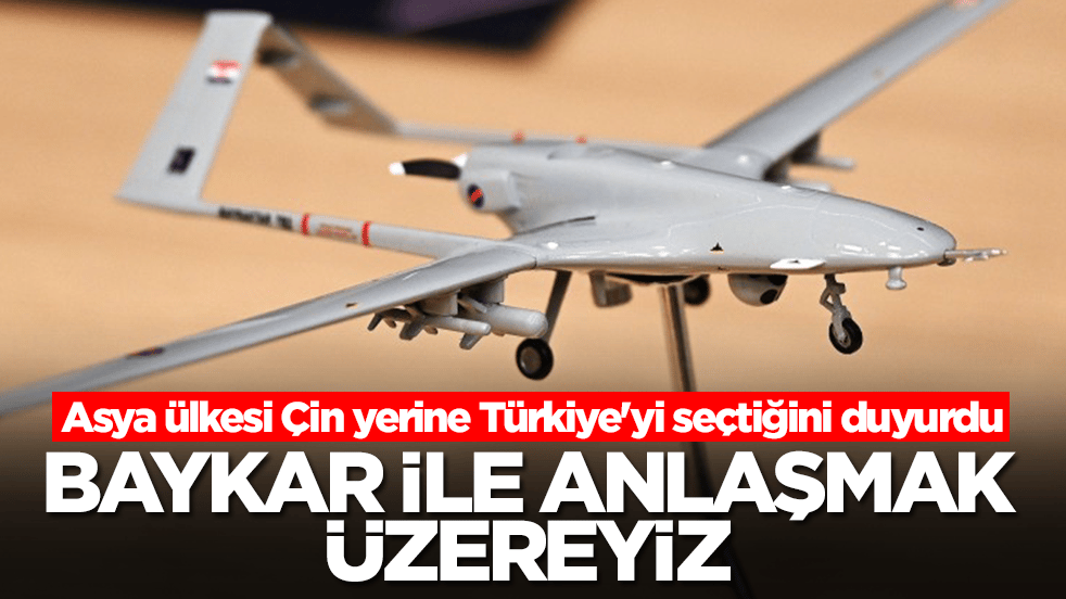 Asya ülkesi Çin yerine Türkiye'yi seçtiğini duyurdu: Baykar ile anlaşmak üzereyiz