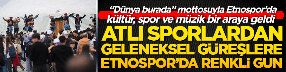 Atatürk Havalimanı’nda muhteşem buluşma! 8. Etnospor Kültür Festivali'nde coşku tavan yaptı!