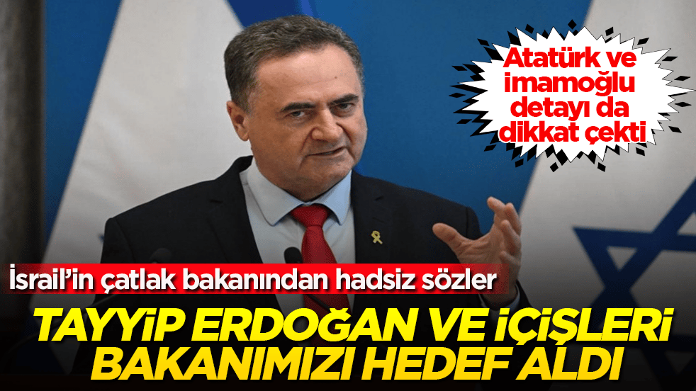 Atatürk ve İmamoğlu detayı da dikkat çekti! İsrail’in çatlak bakanından hadsiz sözler: Tayyip Erdoğan ve İçişleri Bakanımızı hedef aldı