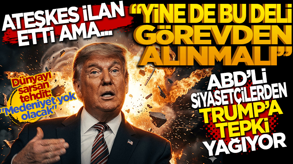 Ateşkes ilan etti ama! Yine de bu deli görevden alınmalı: ABD’li siyasetçilerden Trump’a tepki yağıyor