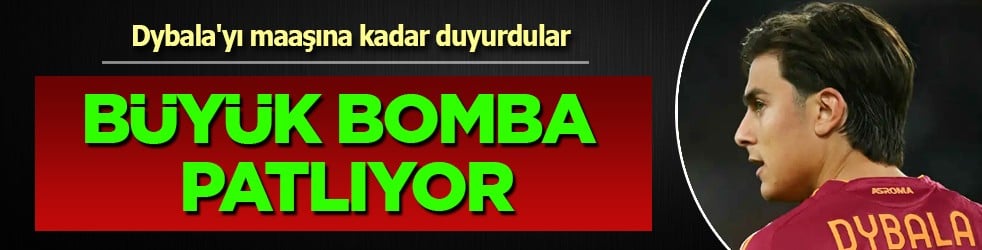 Avrupa devi duyurdu ve flaş karar çıkacak gibi... Dybala'yı maaşına kadar duyurdular