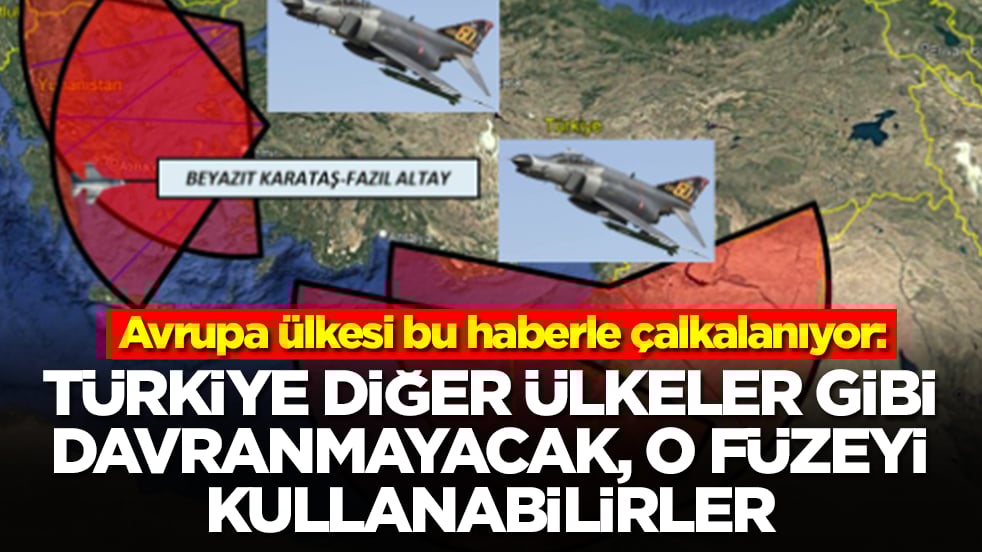 Avrupa ülkesi 'endişe verici' diyerek duyurdu: Türkiye diğer ülkeler gibi davranmayacak,o füzeyi kullanabilirler