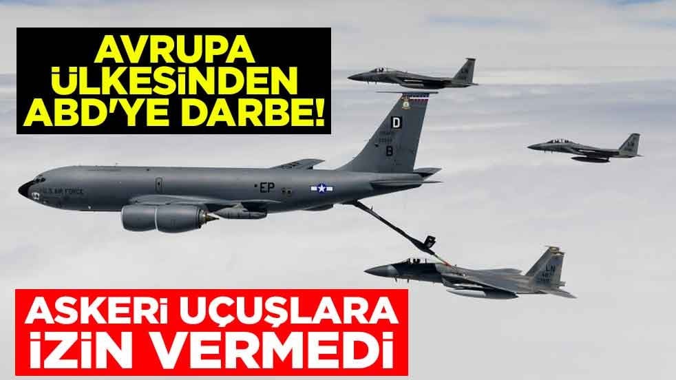 Avrupa ülkesinden ABD'ye darbe! Askeri uçuşlara izin vermedi