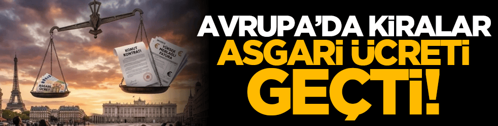 Avrupa'da kiralar asgari ücreti geçti!