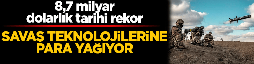 Avrupa’da savaş teknolojilerine para yağıyor: 8,7 milyar dolarlık tarihi rekor