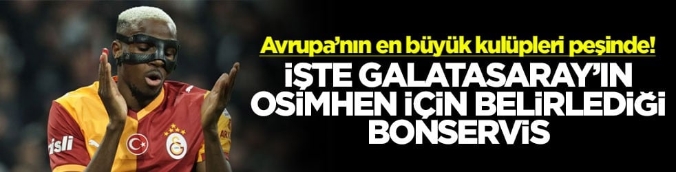 Avrupa’nın en büyük kulüpleri peşinde! İşte Galatasaray'ın Osimhen için belirlediği bonservis