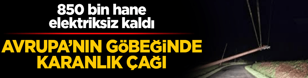 Avrupa’nın göbeğinde karanlık çağı! Fransa ‘Nils’ fırtınasına teslim: 850 bin hane elektriksiz kaldı