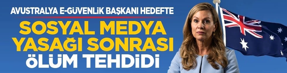 Avustralya e-Güvenlik Başkanı hedefte: Sosyal medya yasağı sonrası ölüm tehdidi