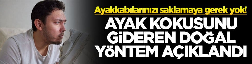 Ayakkabılarınızı saklamaya gerek yok! Ayak kokusunu gideren doğal yöntem
