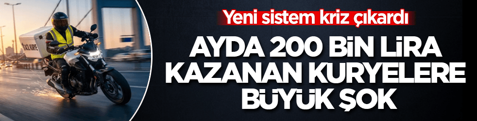 Ayda 200 bin lira kazanan kuryelere büyük şok! Yeni sistem kriz çıkardı