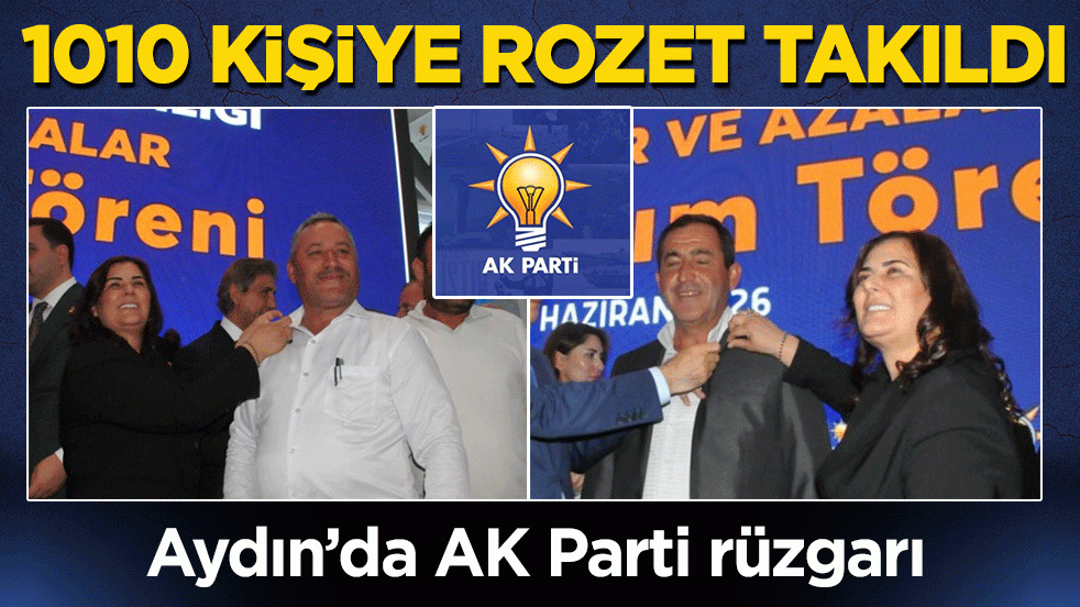 Aydın’da AK Parti rüzgarı: 1010 kişiye rozet takıldı