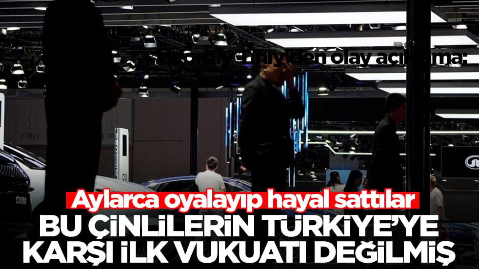 Aylarca oyalayıp hayal sattılar: Bu ÇinlilerinTürkiye'ye karşı ilk vukuatı değilmiş