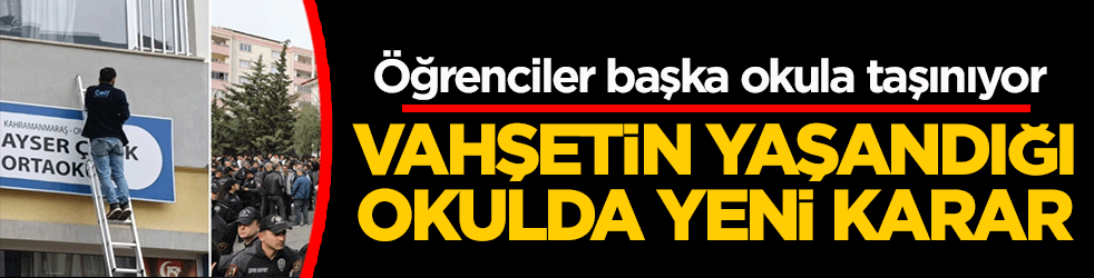 Ayser Çalık Ortaokulu hakkında yeni karar: Öğrenciler başka okula taşınıyor