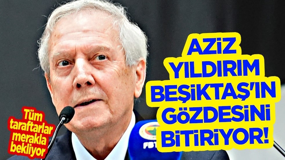 Aziz Yıldırım, Beşiktaş'ın gözdesini zorunlu satın alma opsiyonuyla kiralıyor! Büyük bomba patlıyor