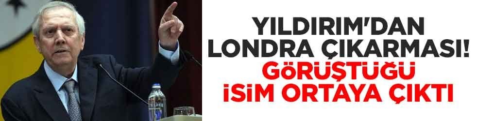 Yıldırım'dan Londra çıkarması! Görüştüğü isim ortaya çıktı