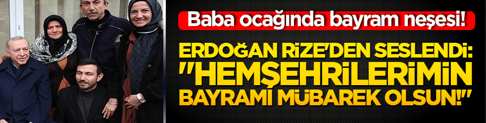 Baba ocağında bayram neşesi! Erdoğan Rize'den seslendi: Hemşehrilerimin bayramı mübarek olsun!