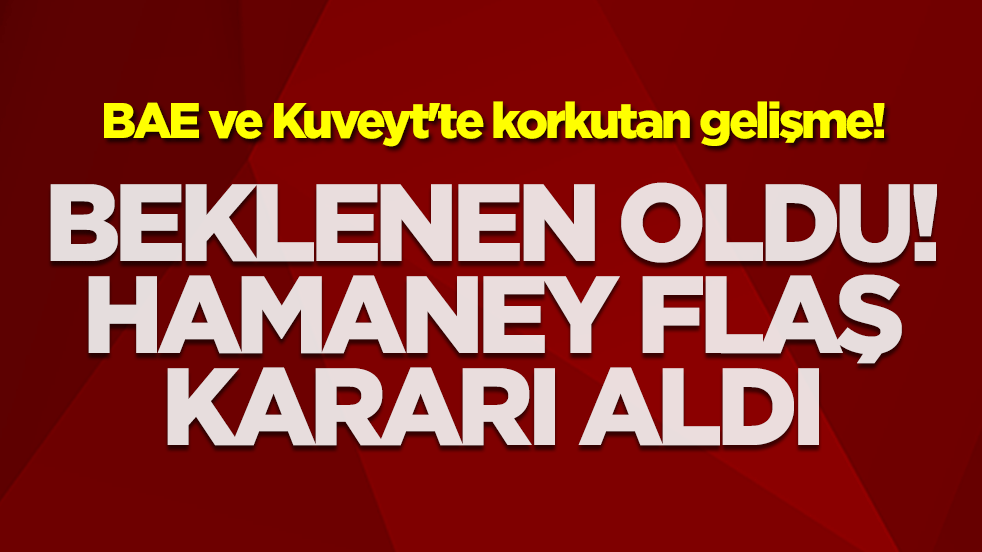BAE ve Kuveyt'te korkutan gelişme! Beklenen oldu, Hamaney flaş kararı aldı