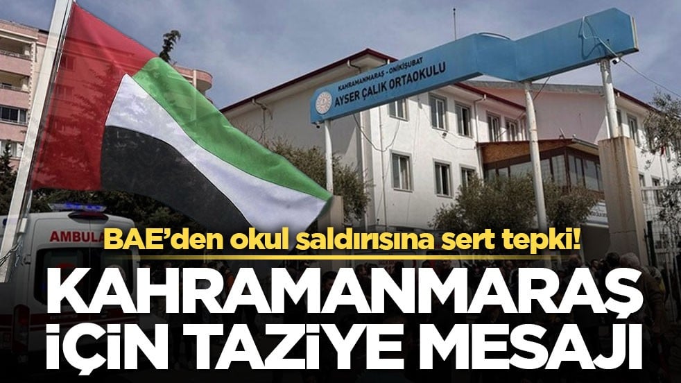 BAE’den okul saldırısına sert tepki! Kahramanmaraş için taziye mesajı