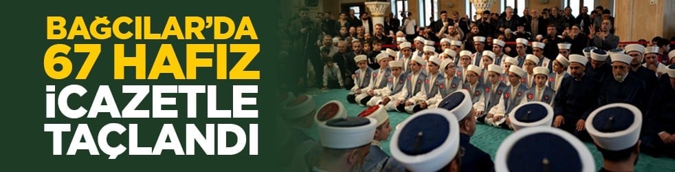 Bağcılar’da 67 hafız icazetle taçlandı