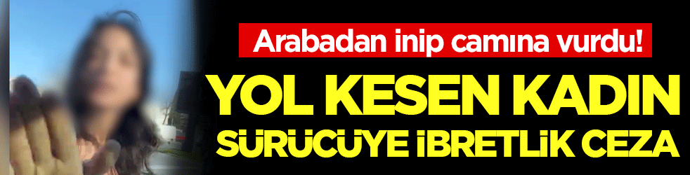 Bağcılar'da yol kesen sürücüye ibretlik ceza!