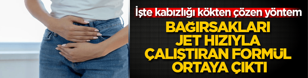 Bağırsakları jet hızıyla çalıştıran formül ortaya çıktı! İşte kabızlığı kökten çözen yöntem
