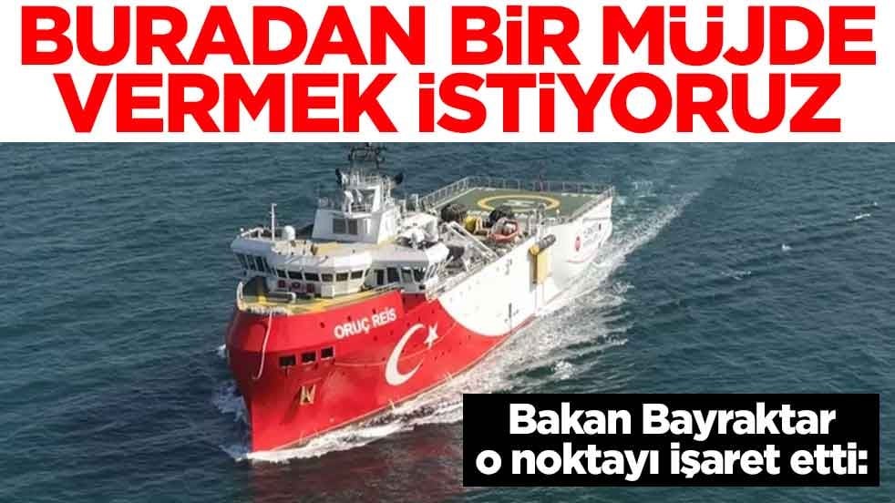 Bakan Bayraktar o noktayı işaret etti: Buradan bir müjde vermek istiyoruz