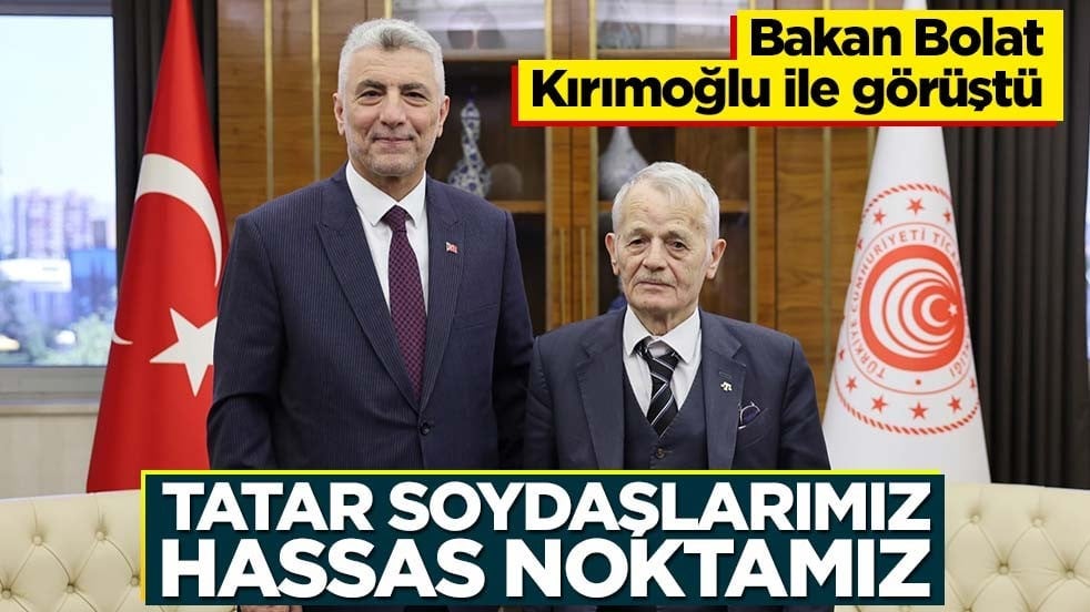 Bakan Bolat, Kırımoğlu ile görüştü! Tatar soydaşlarımız hassas noktamız