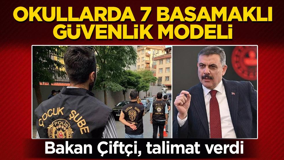 Bakan Çiftçi, talimat verdi: Güvenlikte yeni adım! Okullara 7 aşamalı sistem geliyor