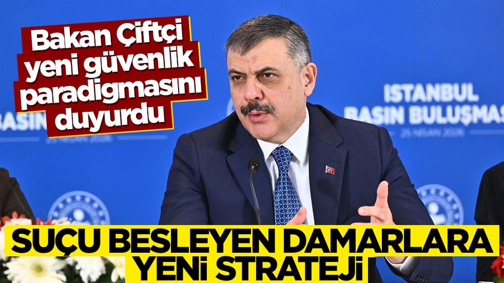 Bakan Çiftçi yeni güvenlik paradigmasını duyurdu! Suçu besleyen damarlara yeni strateji