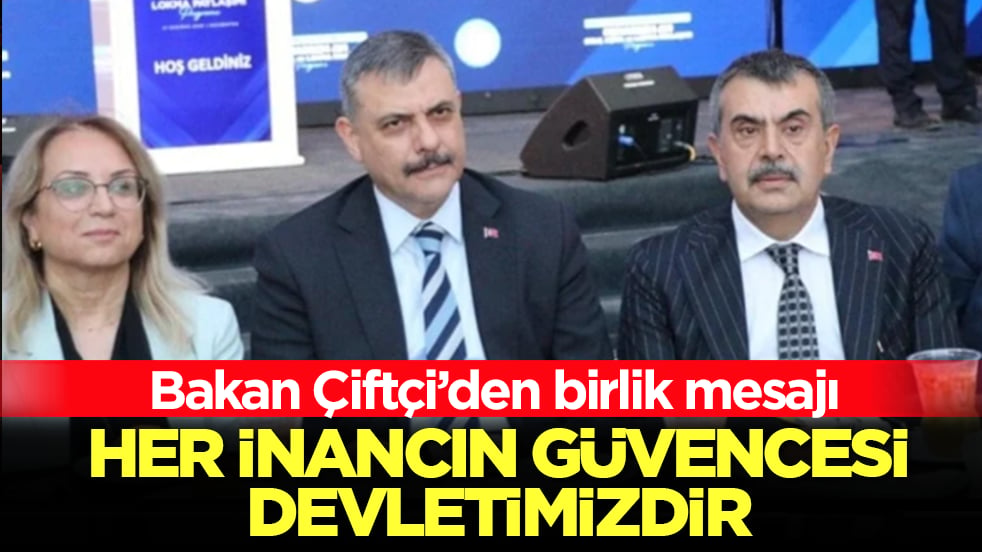 Bakan Çiftçi’den birlik mesajı! Her inancın güvencesi devletimizdir