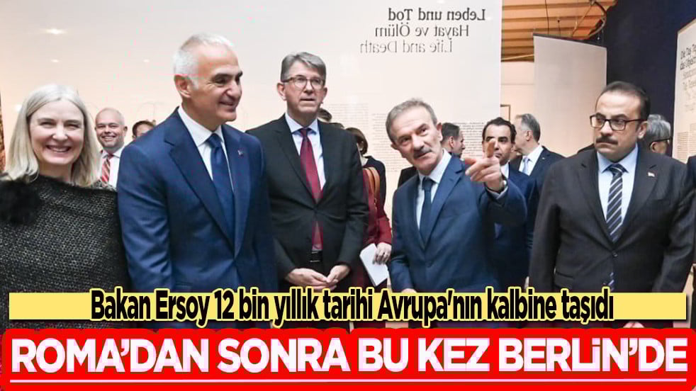 Bakan Ersoy 12 bin yıllık tarihi Avrupa'nın kalbine taşıdı