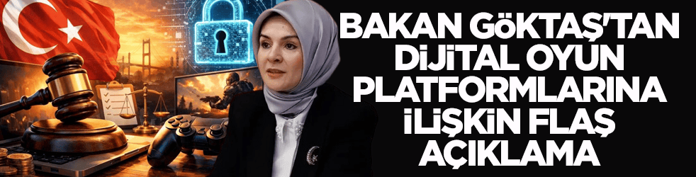 Bakan Göktaş'tan dijital oyun platformlarına ilişkin flaş açıklama