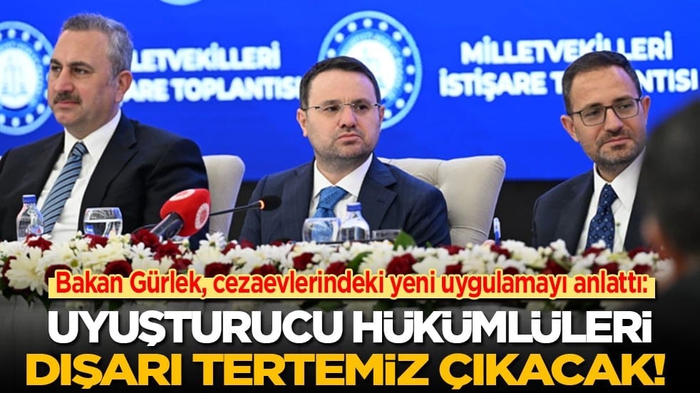 Bakan Gürlek, cezaevlerindeki yeni uygulamayı anlattı: Uyuşturucu hükümlüleri dışarı tertemiz çıkacak! 