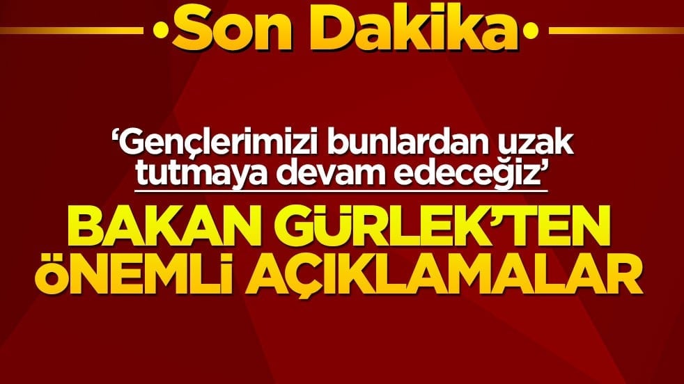 Bakan Gürlek: Gençlerimizi bunlara bırakmayacağız