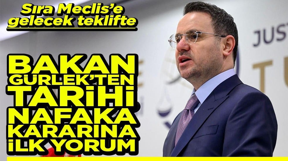 Bakan Gürlek'ten Tarihi nafaka kararına ilk yorum