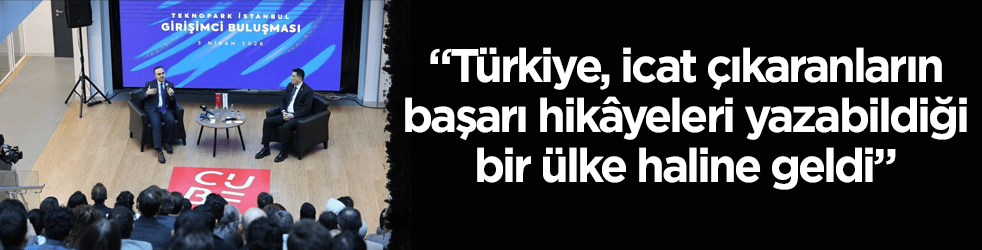 Bakan Kacır girişimcilerle buluştu: Türkiye, icat çıkaranların başarı hikâyeleri yazabildiği bir ülke haline geldi