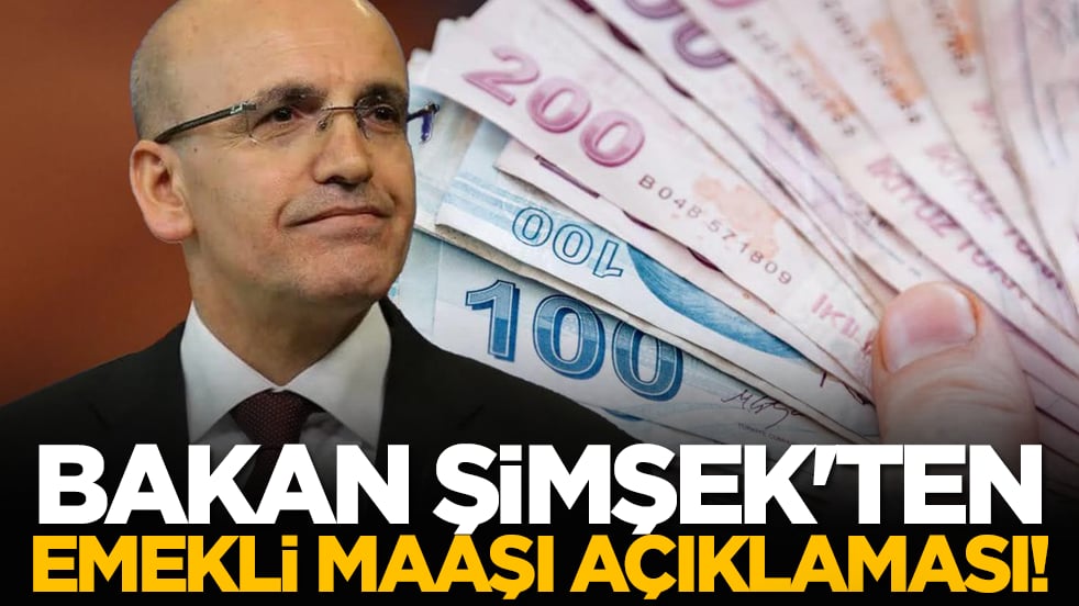 Bakan Şimşek'ten emekli maaşı açıklaması!
