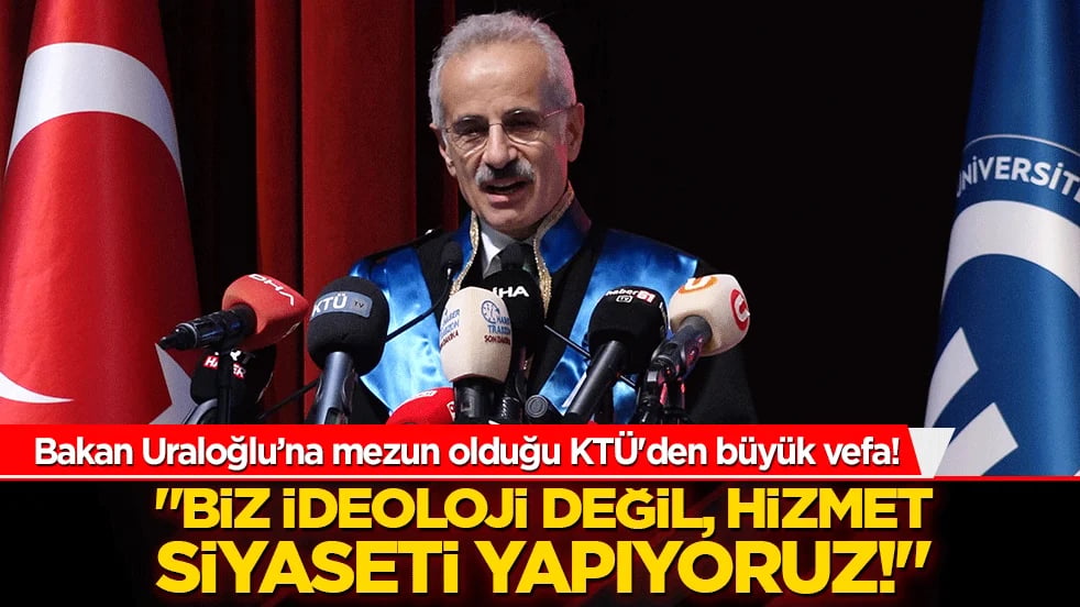 Bakan Uraloğlu’na mezun olduğu KTÜ'den büyük vefa! "Biz ideoloji değil, hizmet siyaseti yapıyoruz!"