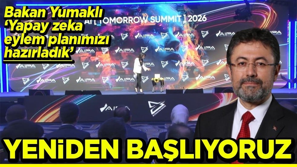 Bakan Yumaklı " Yapay zeka eylem planımızı hazırladık" Yeniden başlıyoruz