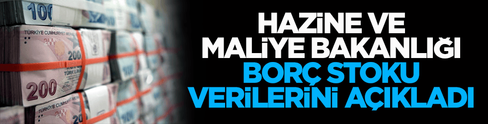 Bakanlık borç stoku verilerini açıkladı