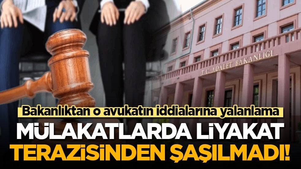 Bakanlıktan o avukata yalanlama: Mülakatlarda liyakat terazisinden şaşılmadı!