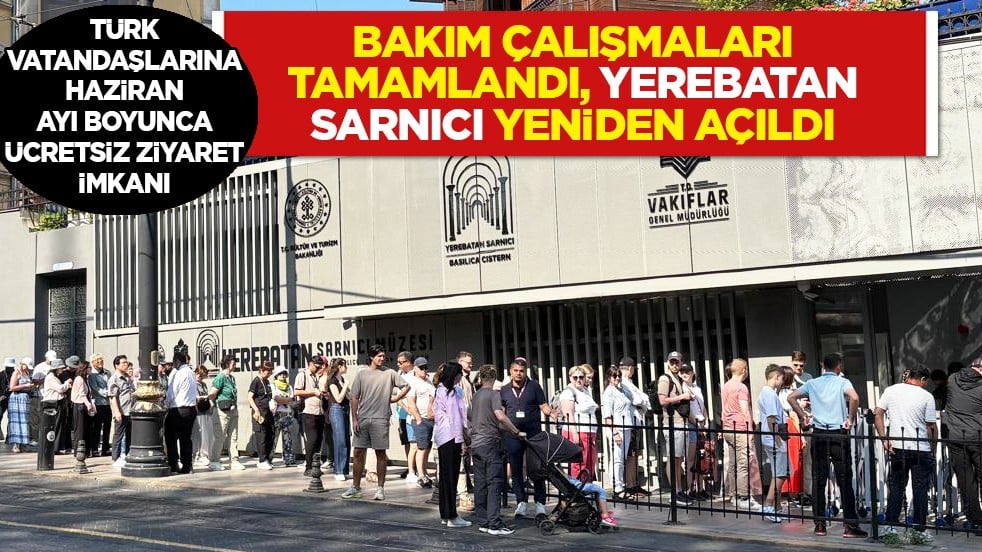 Bakım çalışmaları tamamlandı, Yerebatan Sarnıcı yeniden açıldı! Türk vatandaşlarına Haziran ayı boyunca ücretsiz 