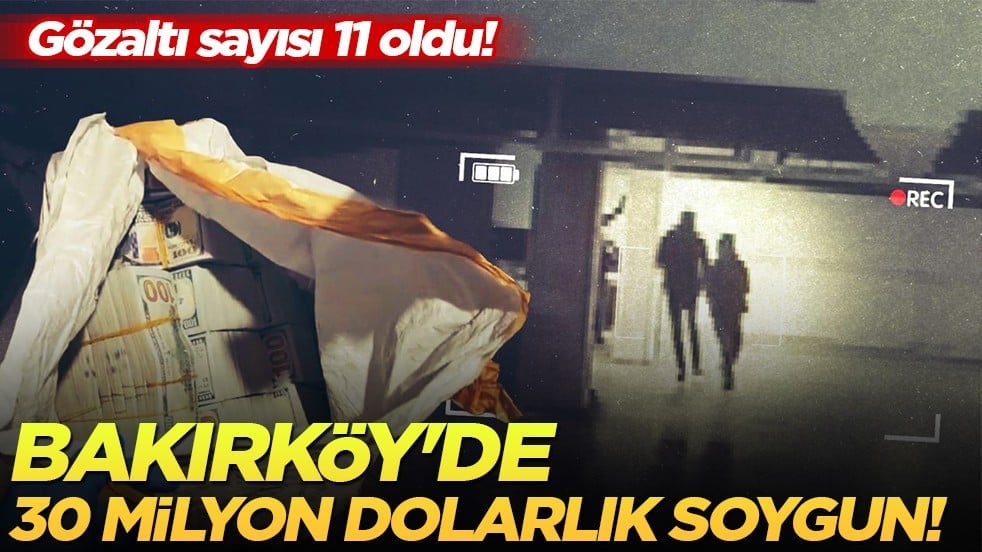Bakırköy’de 30 milyon dolarlık araç soygunu: Gözaltı sayısı 11’e yükseldi!
