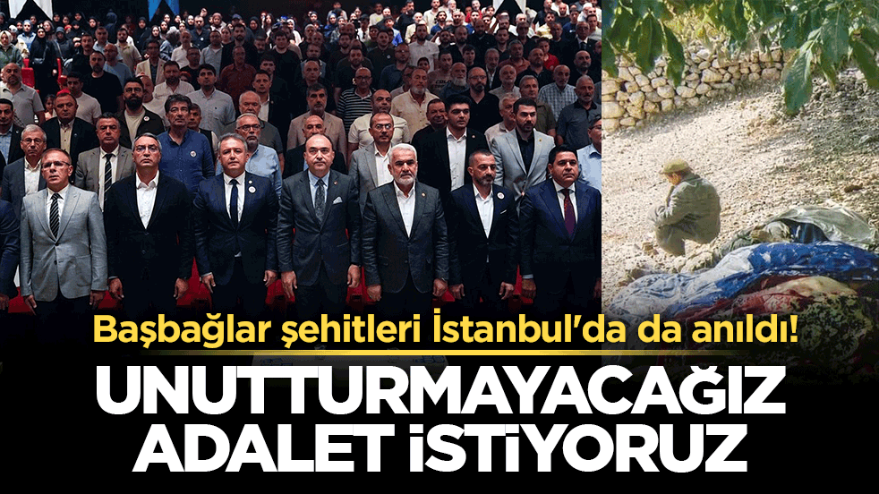 Başbağlar şehitleri İstanbul'da da anıldı! Unutturmayacağız adalet istiyoruz
