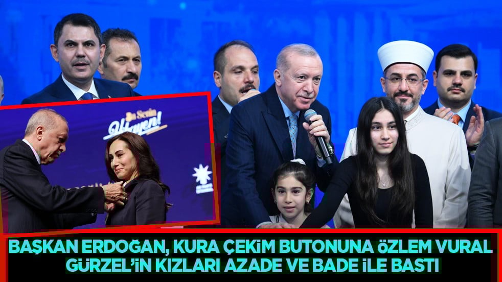 Başkan Erdoğan, kura çekim butonuna Özlem Vural Gürzel’in kızları Azade ve Bade ile bastı