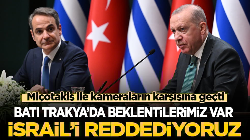 Başkan Erdoğan, Miçotakis ile ortak basın toplantısında konuştu: Batı Trakya’da beklentimiz var! İsrail’i reddediyoruz...
